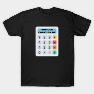 You Can Count On Me - Math Pun T-Shirt